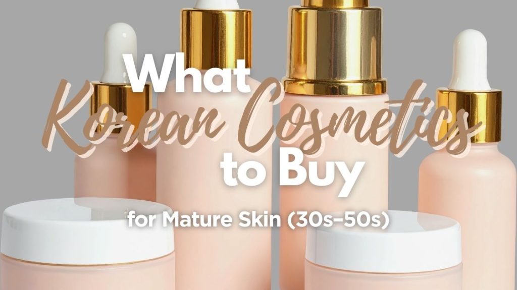 Best Korean Skincare for Mature Skin
