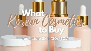 Best Korean Skincare for Mature Skin