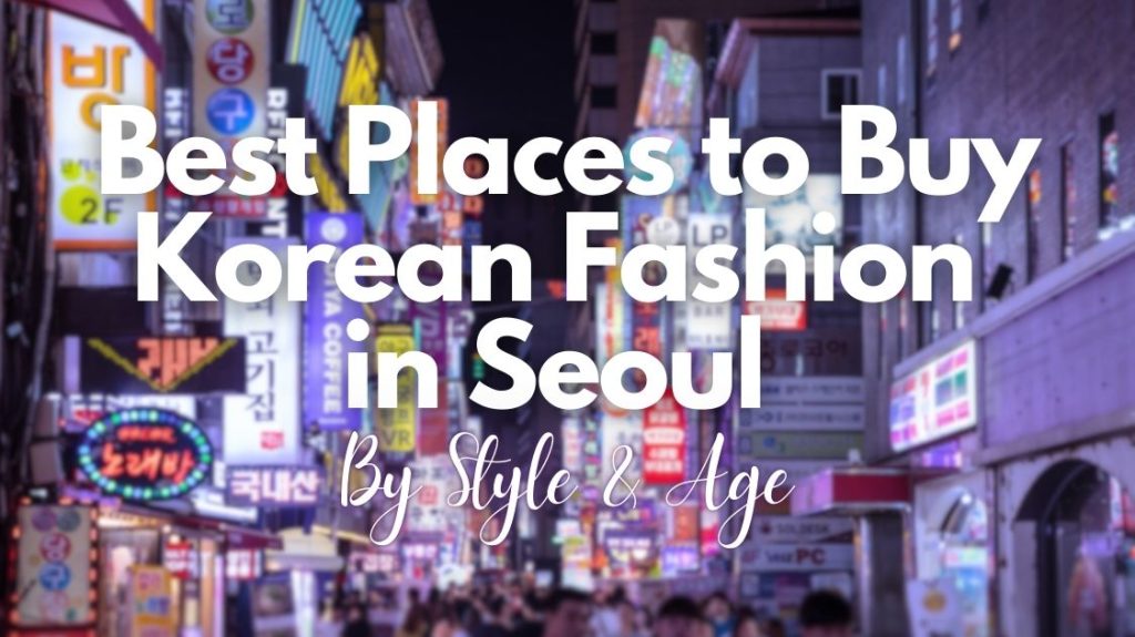 Best Places to Buy Korean Fashion in Seoul