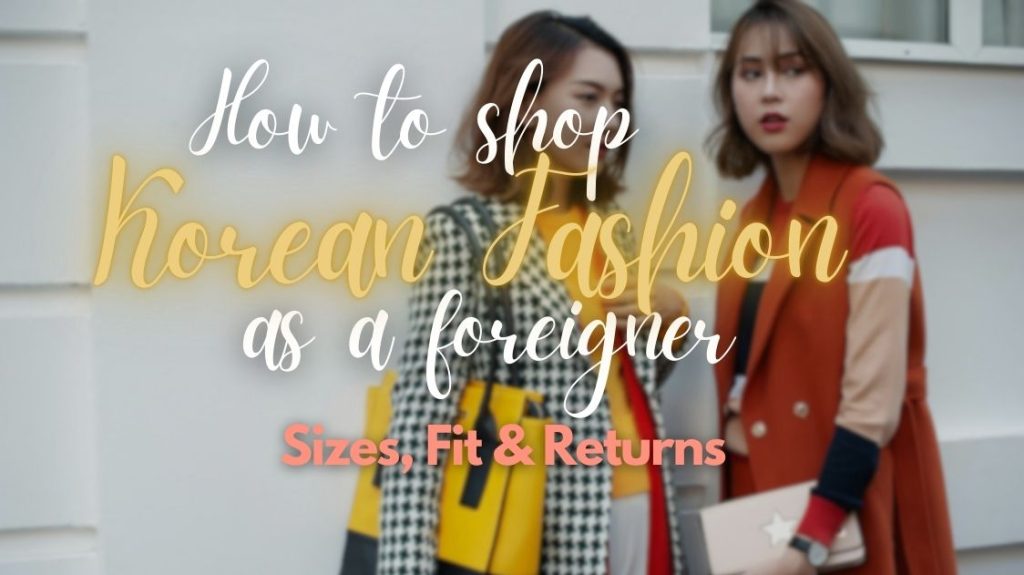 How to Shop Korean Fashion as a Foreigner (Sizes, Fit & Returns)