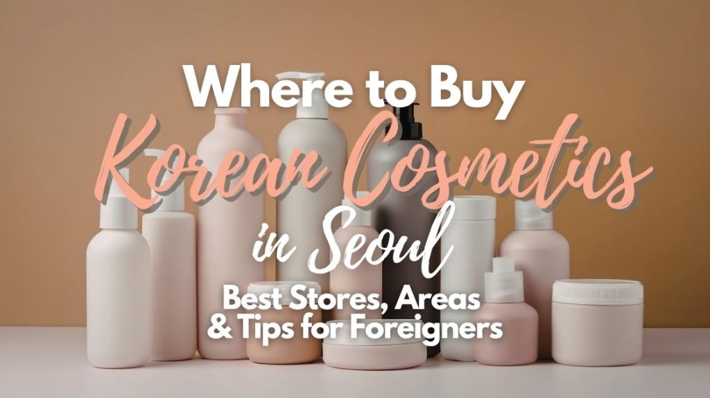 Where to Buy Korean Cosmetics in Seoul