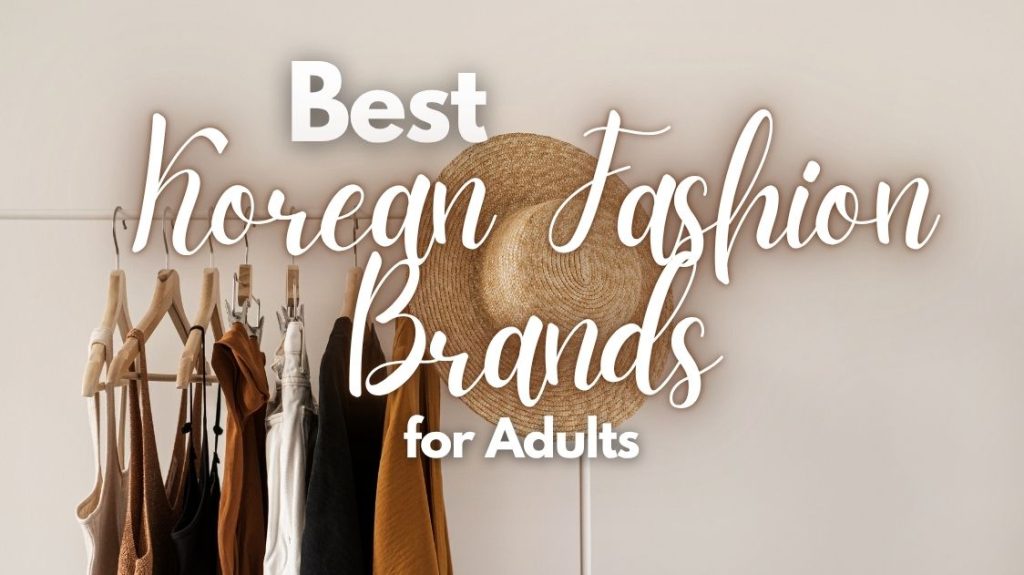 Best Korean Fashion Brands for Adults (30s–50s) 