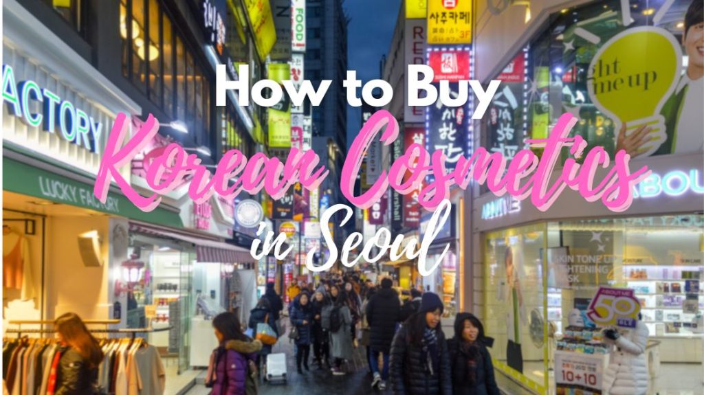 How to Buy Korean Cosmetics in Seoul