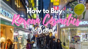 How to Buy Korean Cosmetics in Seoul
