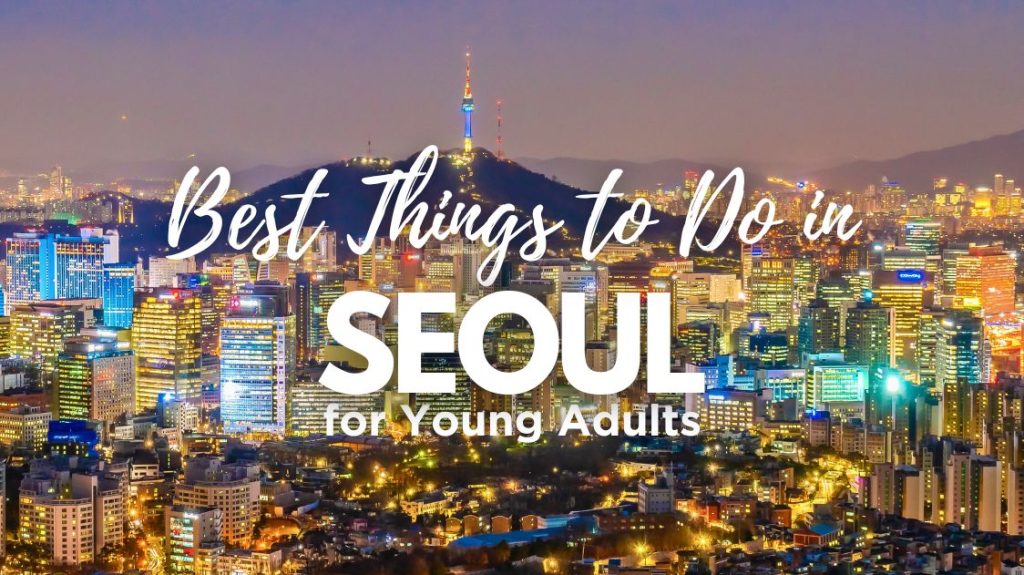 Best Things to Do in Seoul for Young Adults