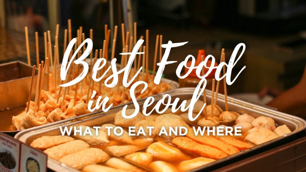 Best Food in Seoul: What to Eat and Where
