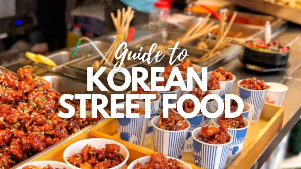 Korean Street Food Guide: Myeongdong & Beyond