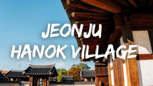 Jeonju Hanok Village